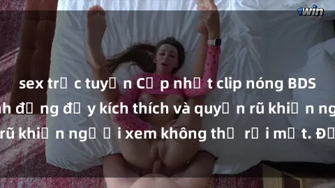 sex trực tuyến Cập nhật clip nóng BDSM: Những pha hành động đầy kích thích và quyến rũ khiến người xem không thể rời mắt. Đừng bỏ lỡ!